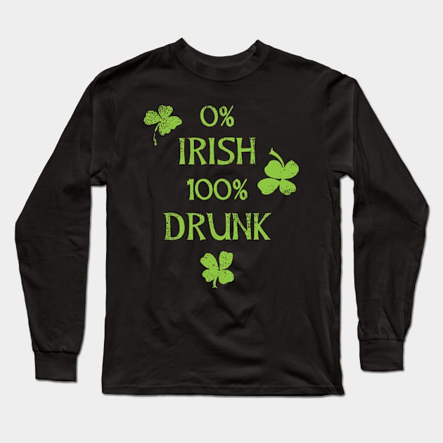 0% Irish 100% Drunk Funny Patricks Day Long Sleeve T-Shirt by Xeire